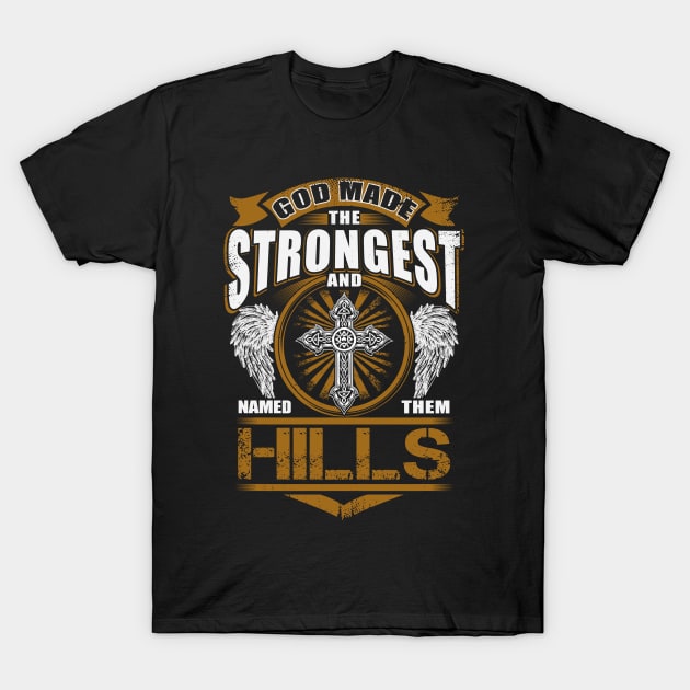 Hills Name T Shirt - God Found Strongest And Named Them Hills Gift Item T-Shirt by reelingduvet